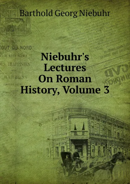 Обложка книги Niebuhr.s Lectures On Roman History, Volume 3, Barthold Georg Niebuhr