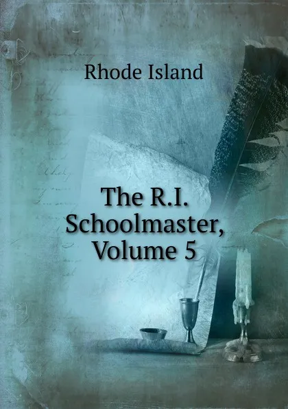 Обложка книги The R.I. Schoolmaster, Volume 5, Rhode Island