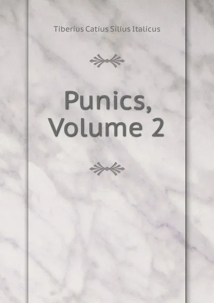 Обложка книги Punics, Volume 2, Tiberius Catius Silius Italicus