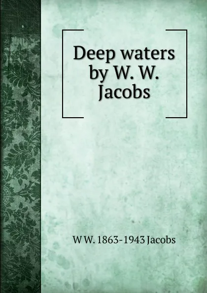 Обложка книги Deep waters by W. W. Jacobs, W W. 1863-1943 Jacobs