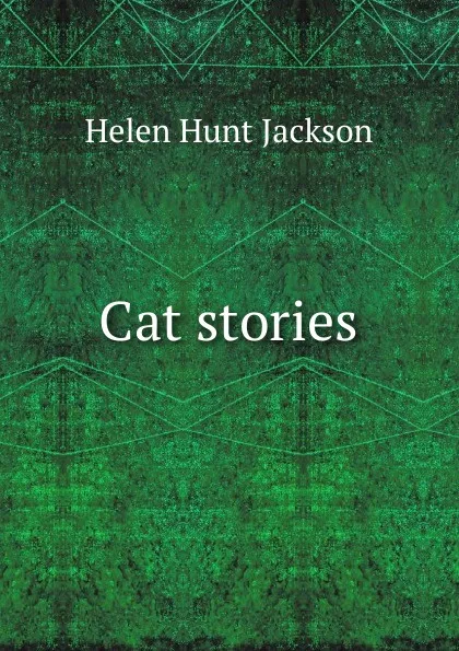 Обложка книги Cat stories, Jackson Helen Hunt