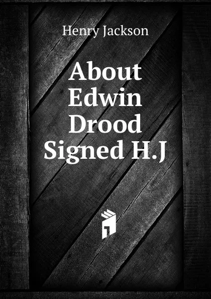 Обложка книги About Edwin Drood Signed H.J, Henry Jackson