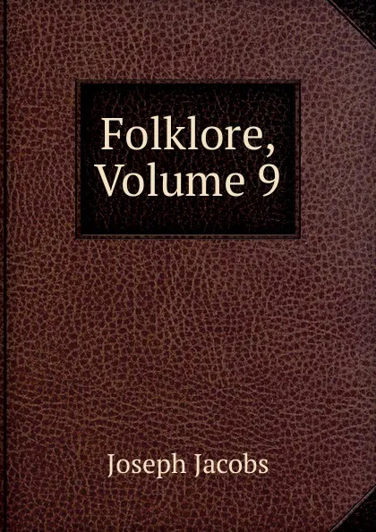 Обложка книги Folklore, Volume 9, Joseph Jacobs