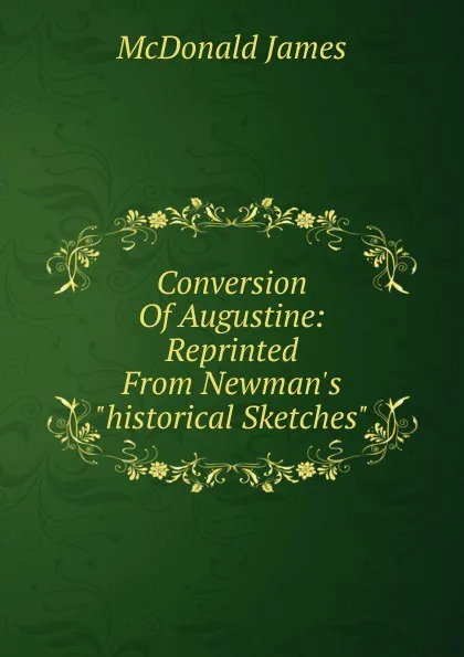 Обложка книги Conversion Of Augustine: Reprinted From Newman.s 