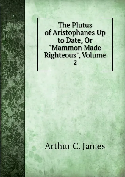 Обложка книги The Plutus of Aristophanes Up to Date, Or 