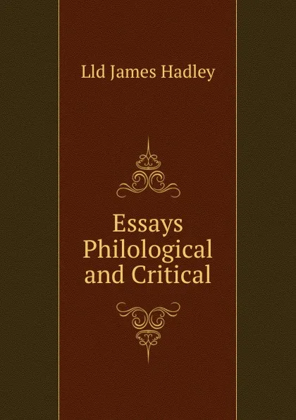 Обложка книги Essays Philological and Critical, Lld James Hadley