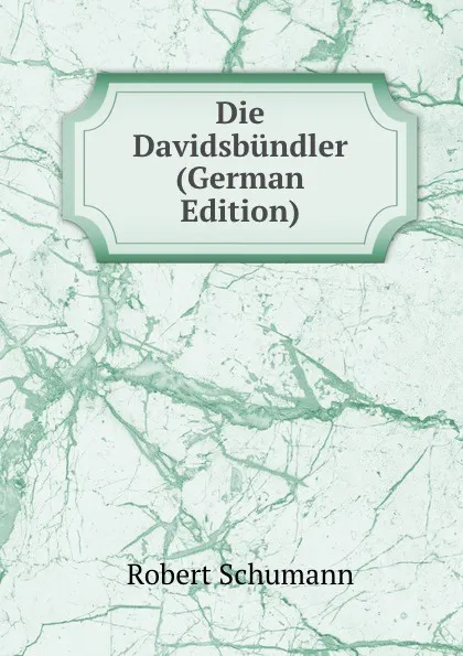 Обложка книги Die Davidsbundler (German Edition), Robert Schumann