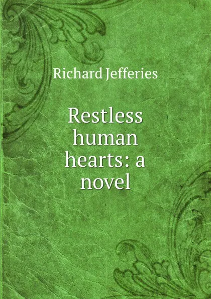 Обложка книги Restless human hearts: a novel, Richard Jefferies