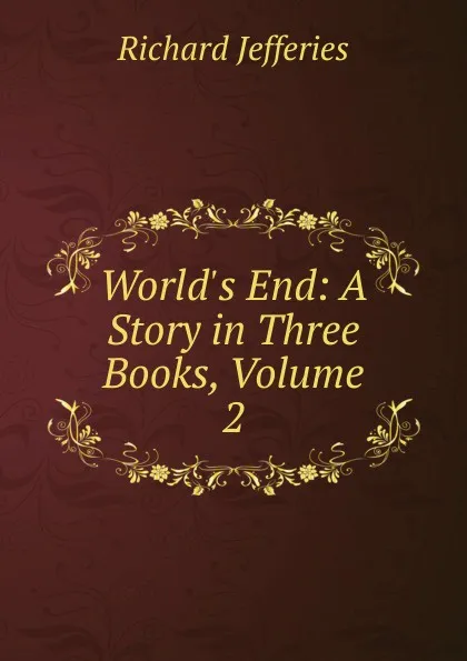 Обложка книги World.s End: A Story in Three Books, Volume 2, Richard Jefferies