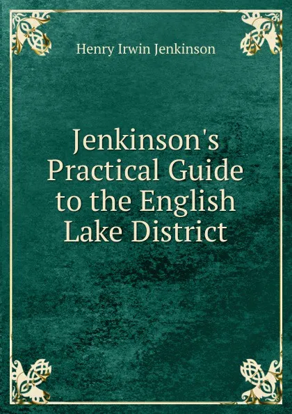 Обложка книги Jenkinson.s Practical Guide to the English Lake District, Henry Irwin Jenkinson