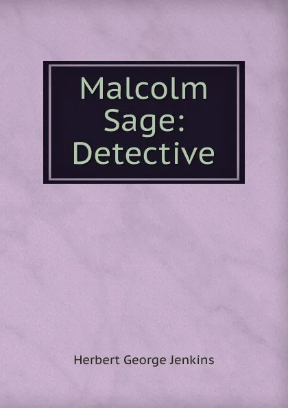 Обложка книги Malcolm Sage: Detective, Herbert George Jenkins