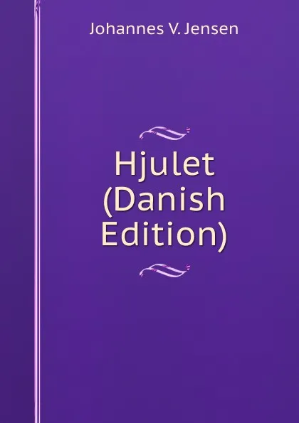 Обложка книги Hjulet (Danish Edition), Johannes V. Jensen