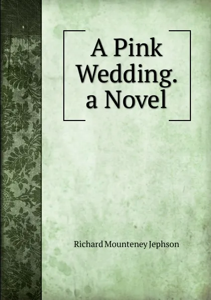 Обложка книги A Pink Wedding. a Novel, Richard Mounteney Jephson