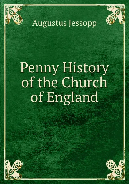 Обложка книги Penny History of the Church of England, Jessopp Augustus