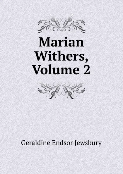 Обложка книги Marian Withers, Volume 2, Geraldine Endsor Jewsbury