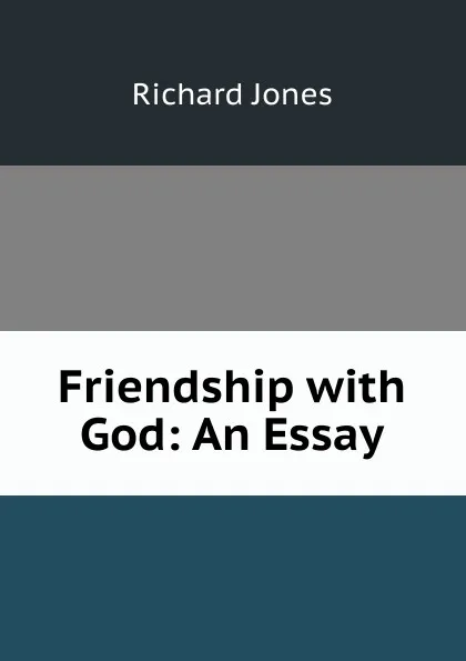 Обложка книги Friendship with God: An Essay, Richard Jones