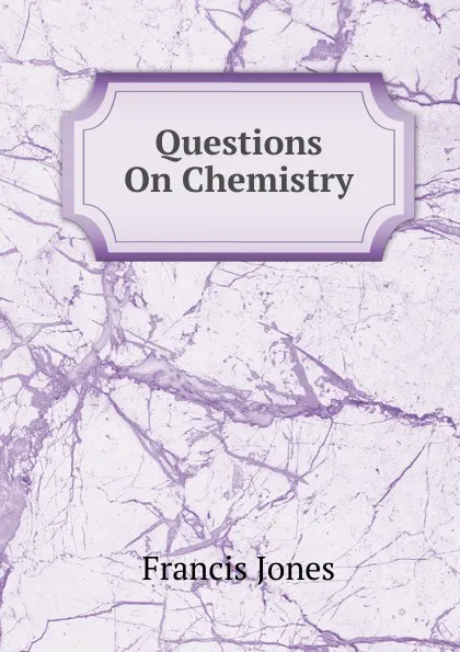 Обложка книги Questions On Chemistry, Francis Jones