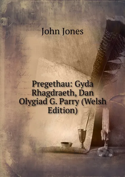 Обложка книги Pregethau: Gyda Rhagdraeth, Dan Olygiad G. Parry (Welsh Edition), Jones John