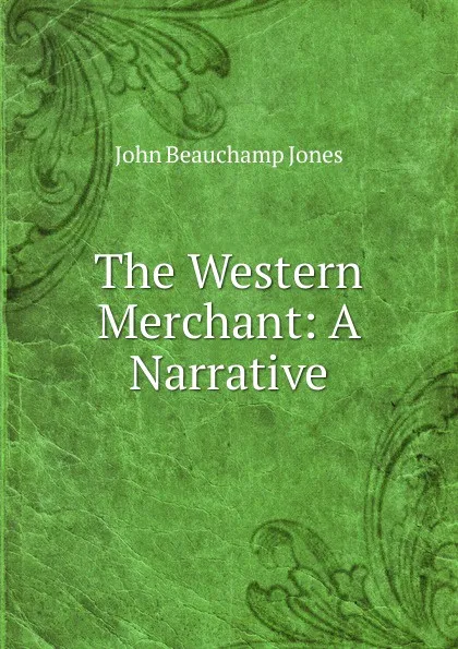 Обложка книги The Western Merchant: A Narrative., John Beauchamp Jones