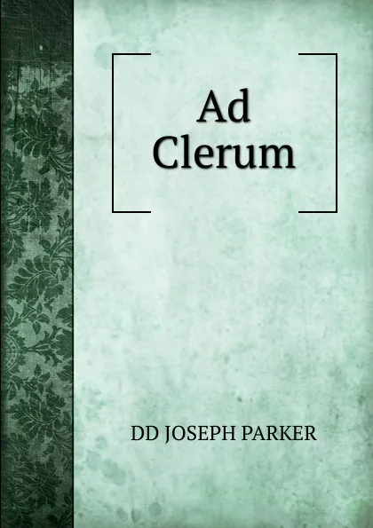 Обложка книги Ad Clerum, Joseph Parker