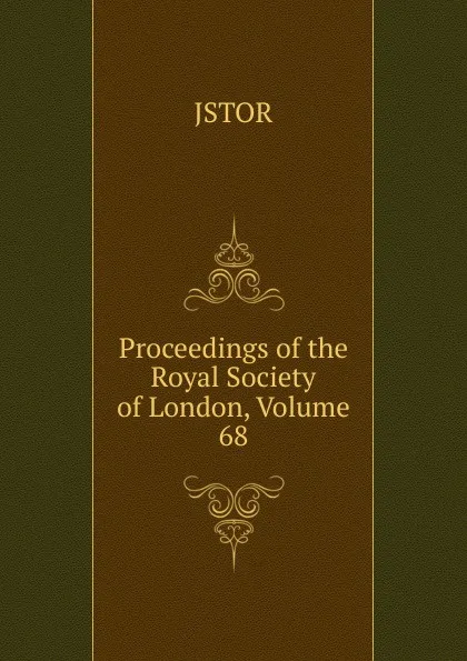 Обложка книги Proceedings of the Royal Society of London, Volume 68, JSTOR