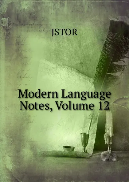 Обложка книги Modern Language Notes, Volume 12, JSTOR