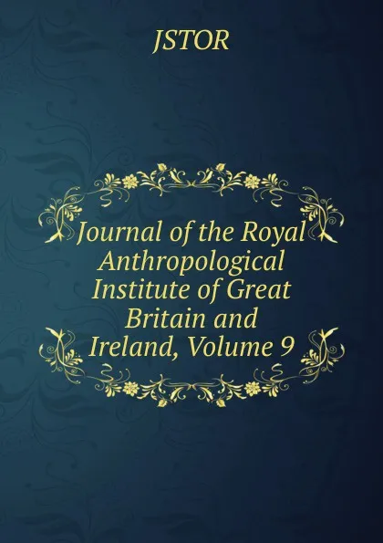 Обложка книги Journal of the Royal Anthropological Institute of Great Britain and Ireland, Volume 9, JSTOR