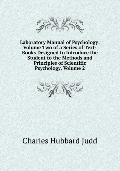 Обложка книги Laboratory Manual of Psychology: Volume Two of a Series of Text-Books Designed to Introduce the Student to the Methods and Principles of Scientific Psychology, Volume 2, Judd Charles Hubbard