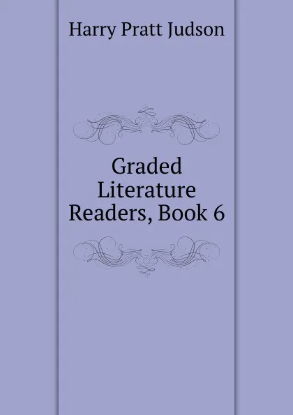 Обложка книги Graded Literature Readers, Book 6, Harry Pratt Judson