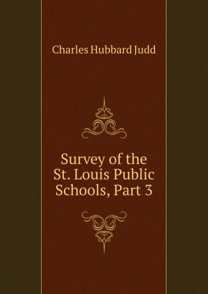 Обложка книги Survey of the St. Louis Public Schools, Part 3, Judd Charles Hubbard