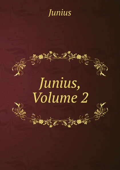 Обложка книги Junius, Volume 2, Junius