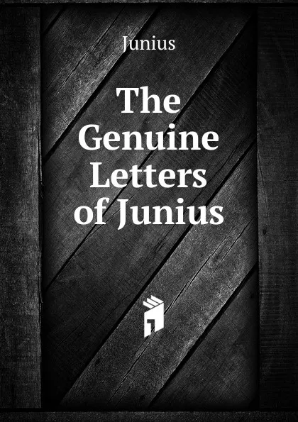 Обложка книги The Genuine Letters of Junius, Junius