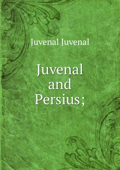 Обложка книги Juvenal and Persius;, Juvenal