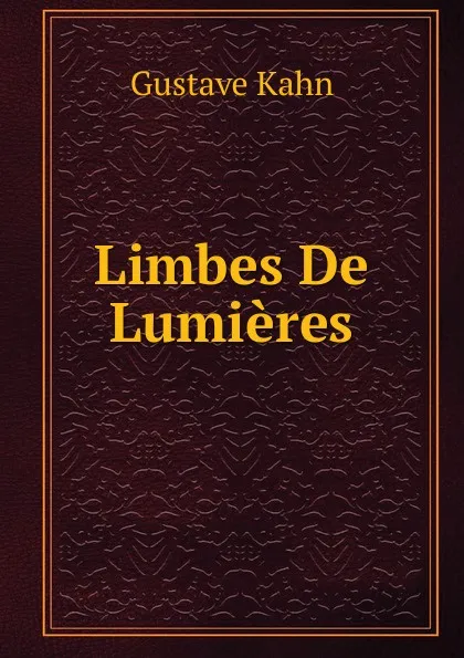 Обложка книги Limbes De Lumieres, Gustave Kahn