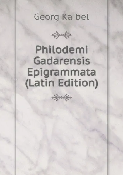 Обложка книги Philodemi Gadarensis Epigrammata (Latin Edition), Georg Kaibel