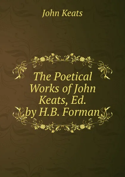 Обложка книги The Poetical Works of John Keats, Ed. by H.B. Forman, Keats John