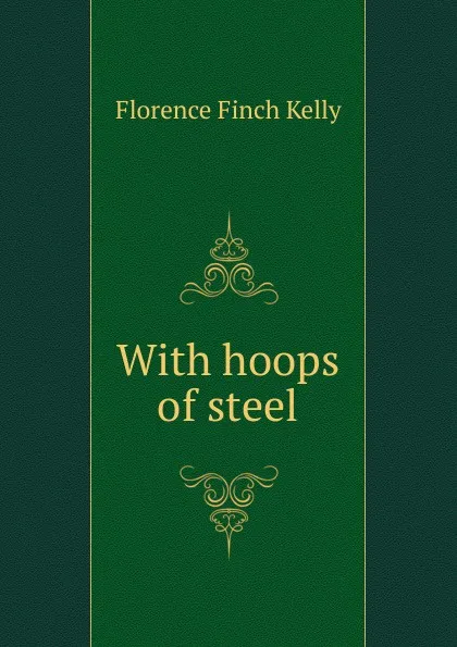 Обложка книги With hoops of steel, Florence Finch Kelly