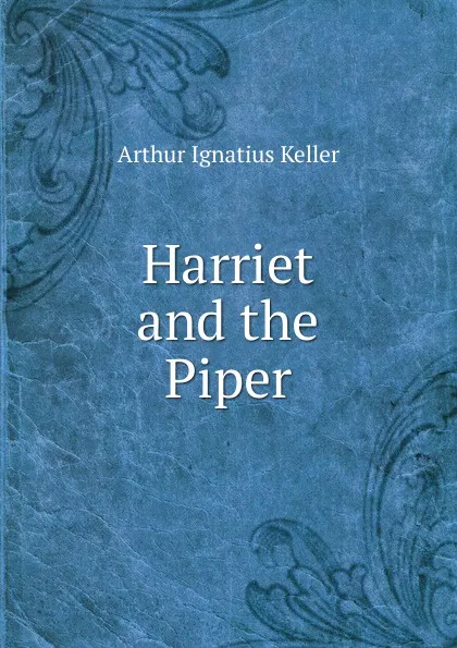 Обложка книги Harriet and the Piper, Arthur Ignatius Keller