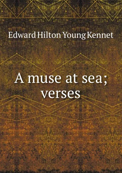 Обложка книги A muse at sea; verses, Edward Hilton Young Kennet