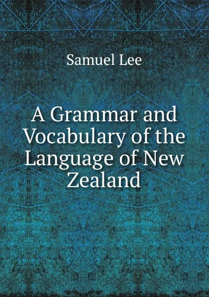 Обложка книги A Grammar and Vocabulary of the Language of New Zealand, Samuel Lee