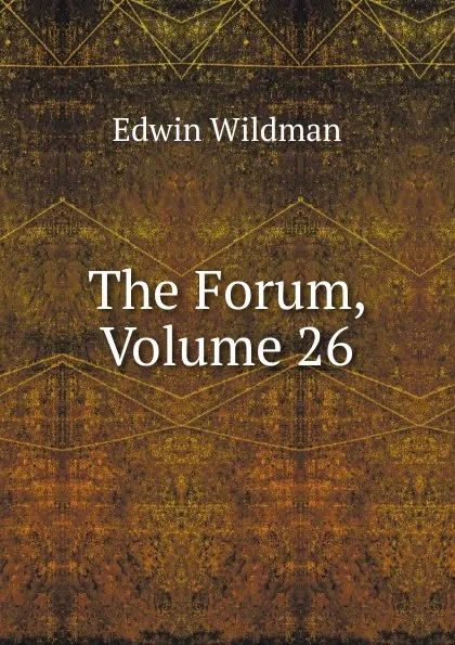 Обложка книги The Forum, Volume 26, Edwin Wildman