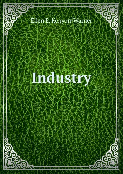 Обложка книги Industry, Ellen E. Kenyon-Warner