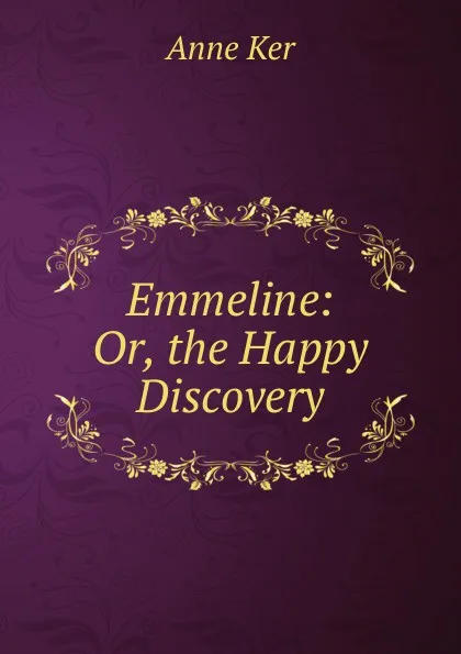 Обложка книги Emmeline: Or, the Happy Discovery, Anne Ker