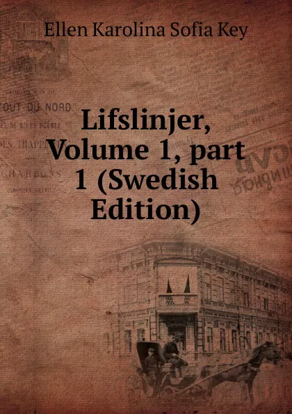 Обложка книги Lifslinjer, Volume 1,.part 1 (Swedish Edition), Ellen Karolina Sofia Key