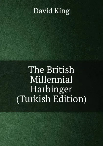 Обложка книги The British Millennial Harbinger (Turkish Edition), David King