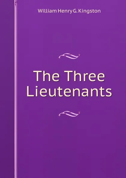 Обложка книги The Three Lieutenants, Kingston William Henry