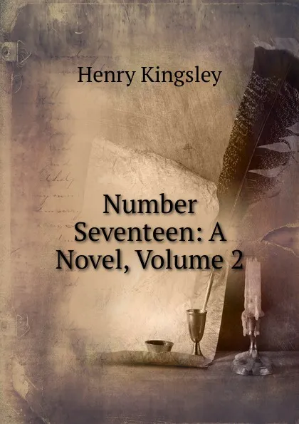 Обложка книги Number Seventeen: A Novel, Volume 2, Kingsley Henry