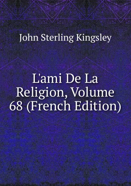 Обложка книги L.ami De La Religion, Volume 68 (French Edition), John Sterling Kingsley