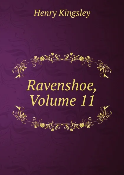 Обложка книги Ravenshoe, Volume 11, Kingsley Henry