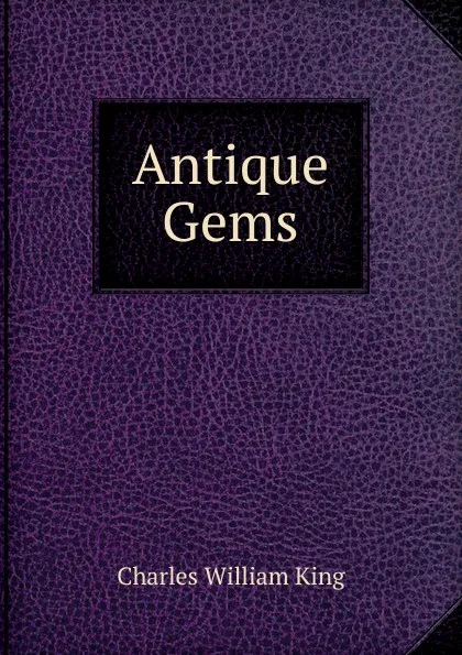 Обложка книги Antique Gems, Charles William King